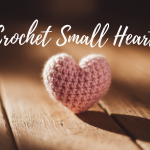 Easy Steps to Crochet Small Heart for Beginners
