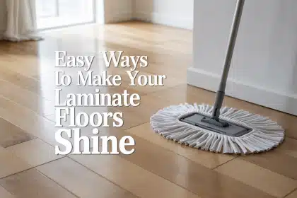Easy Ways to Make Your Laminate Floors Shine