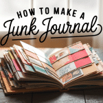 How to Make a Junk Journal: A Step-by-Step Guide for Beginners