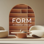 Mastering Form in Interior Design: Key Principles and Tips