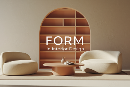Mastering Form in Interior Design: Key Principles and Tips