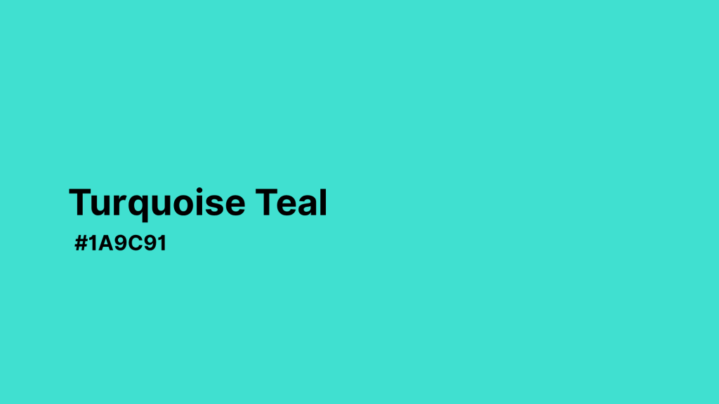 Turquoise Teal