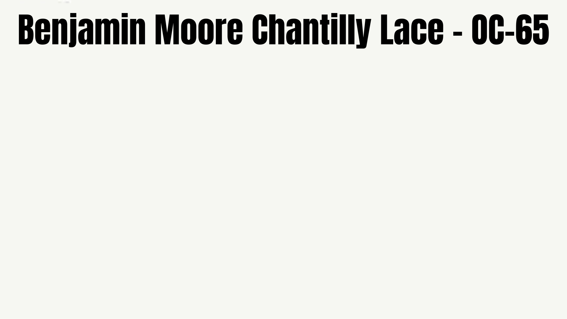 Benjamin Moore Chantilly Lace - Oc-65